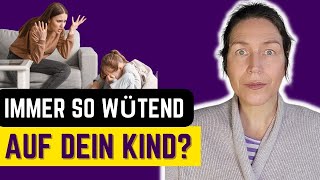 Warum du so unglaublich wütend auf dein Kind werden kannst, wenn es etwas tut, was du nicht willst.