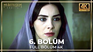 Muhteşem Yüzyıl 6. Bölüm (4K)