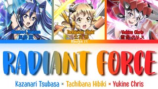 【FULL】『RADIANT FORCE』— Hibiki × Tsubasa × Chris — Lyrics[Kan/Rom/Eng]