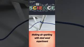 Making Air Sparking with steel wool #Experiment #inventions #shorts