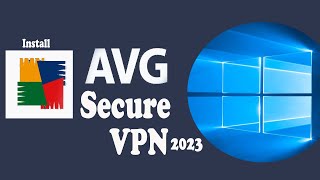 How to Install AVG Secure VPN on Windows 10