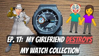 My girlfriend DESTROYS my watch collection