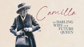 Camilla: My Darling Wife, Our Future Queen Queen Camilla, Royal Family Documentary