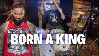 JIMMY USO - BORN A KING WWE THEME SONG DRUM COVER