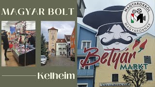 BETYÁR MARKT KELHEIM a magyar élelmiszerbolt és Lipóti pékség