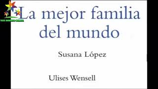 La mejor familia del mundo autor: Susana López  y Ulises Wensell