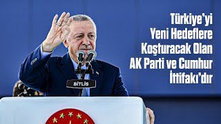 Türkiye’yi Yeni Hedeflere Koşturacak Olan AK Parti ve Cumhur İttifakı’dır