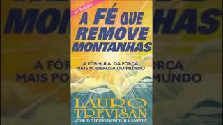 A FÉ QUE REMOVE MONTANHAS -  LAURO TREVISAN - Áudio Livro - Leia a Descrição !