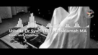 Kisah Istri Sholehah | Ustadz Dr Syafiq Riza Basalamah MA