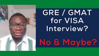 Is GRE or GMAT needed for Visa Interview? | What to say if asked