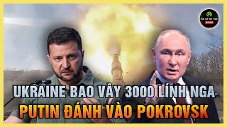 Ukraine hoàn thành bao vây 3000 lính Nga, Putin đi.ên cuồng tấn công Pokrovsk