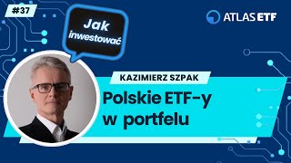 Polskie ETF-y w portfelu – Kazimierz Szpak