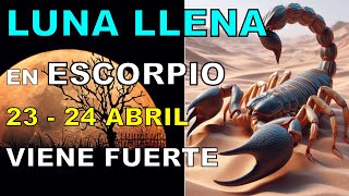 LUNA LLENA En ESCORPIO 23 Abril 2024 VIENE MUY FUERTE CAMBIOS de RUMBO INTUICIÓN Astrología