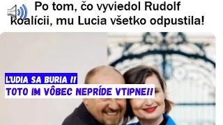 MEGAŠKANDÁL!! PO TOM ČO VYVIEDOL RUDOLF Koalícii , MU LUCIA VŠETKO ODPUSTILA!!