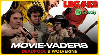 Deadpool & Wolverine (MOVIE-VADERS) | LBC #52