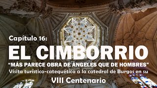 16 El Cimborrio de la Catedral de Burgos - VIII Centenario de la Catedral