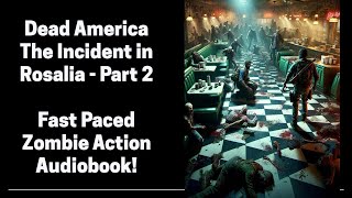 Dead America - The Incident in Rosalia - Pt. 2 (Complete Zombie Audiobook)