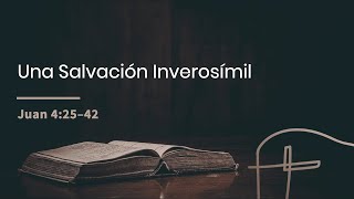 Una Salvación Inverosímil・Juan 4:25–42 [Tan Molina]