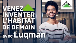 Leroy Merlin recrute ! Venez inventer l'habitat de demain avec Luqman