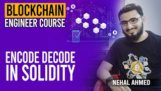 Encode Decode in solidity | Blockchain Engineer Course | Nehal Ahmed #blockchain #cryptocurrency