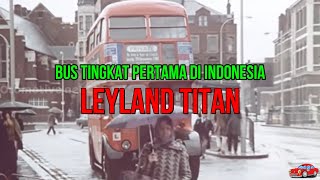 Napak Tilas Bus Leyland di Indonesia, Yang dulu sempt berjaya sebagai bus Tingkat di Kota Besar