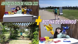 ABRINDO OS OVOS DE PÁSCOA 2022 + ROTINA DE DOMINGO