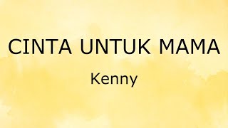 Cinta Untuk Mama (Lirik) - Kenny