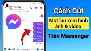 Cách Gửi Ảnh và Video One Time View Trên Messenger