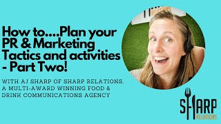 How to...Plan the right PR and Marketing tactics and activities - Part Two!