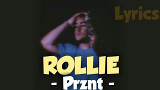 Prznt - Rollie Ft. Watrcup (Lyrics) Lyrical Video.