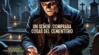 Un señor me compraba  tierra del cementerio / relatos paranormales e inexplicables