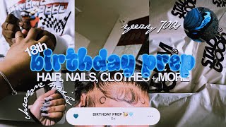 18TH BIRTHDAY PREP | *hair, nails, clothes & more*