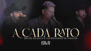 Bruno de Jesus X Los Bohemios de Sinaloa - A Cada Rato (En Vivo)