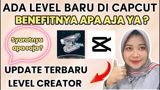 UPDATE LEVEL TERBARU DI CAPCUT | SYARAT & KEUNTUNGAN CREATOR LEVEL 7 DAN LEVEL 8 ✅💯