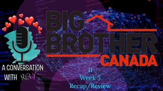 A Conversation with Kely: Big Brother Canada 11 - Week 5 Recap/Review