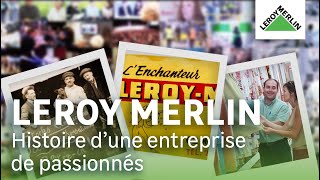 Leroy Merlin, histoire d'une entreprise de passionnés