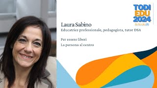 Art.26 TodiEdu2024 07 Laura Sabino - Per essere liberi La persona al centro