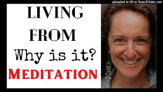 LIVING FROM - Why Is It Meditation