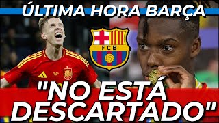 🚨😡 ÚLTIMA HORA: EL BARÇA NO DESCARTA A NICO WILLIAMS Y DANI OLMO YA ESTÁ EN BARCELONA... EN FIN 🚨😡