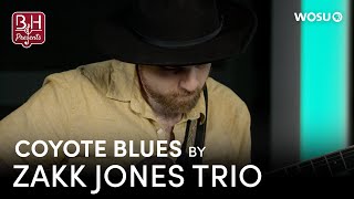 Coyote Blues by Zakk Jones Trio - Broad & High Presents