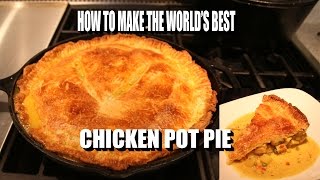 How To Make The World's Best Chicken Pot Pie