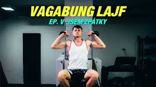 EP. V JSEM ZPÁTKY! (TRÉNINK A POKEC) | VAGABUND LAJF