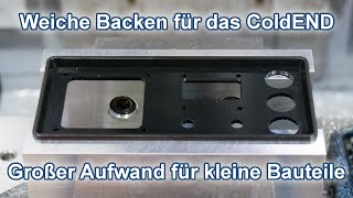 Der End baut weiche Backen für seine ColdEND-Gehäuse. Spanregen inklusive!