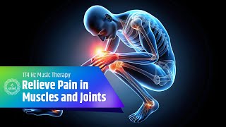 Relieve Pain, Stiffness, and Inflammation in Muscles and Joints | 174 Hz Music Therapy