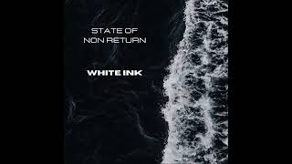 State of Non Return - White Ink (FULL ALBUM STREAM)