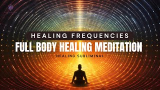 Body Healing Frequencies: Full Body Healing Meditation Music, Binaural Beats Healing Subliminal