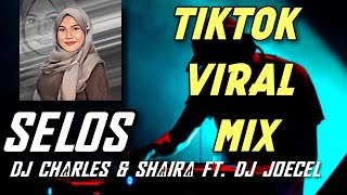 SELOS TIKTOK VIRAL MIX - DJ CHARLES & SHAIRA FT. DJ JOECEL EXCLUSIVE