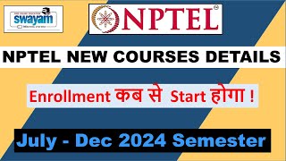 NPTEL July - December 2024 || Enrollment date || New Courses Details || Timetable || Exam Date |