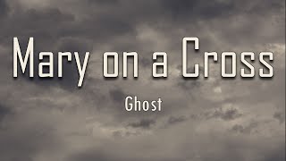 Ghost - Mary on a Cross (Lyrics) | fantastic lyrics