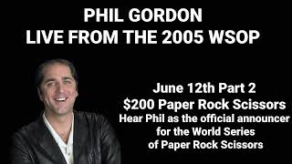 Phil Gordon Live From The 2005 World Series of Poker June 12th $200 Rock Paper Scissors Final Four